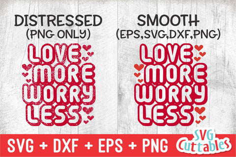 Love More Worry Less svg - Valentine's Day - svg - dxf - eps - png - Silhouette - Cricut - Cut File - Digital Download SVG Svg Cuttables 