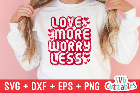 Love More Worry Less svg - Valentine's Day - svg - dxf - eps - png - Silhouette - Cricut - Cut File - Digital Download SVG Svg Cuttables 