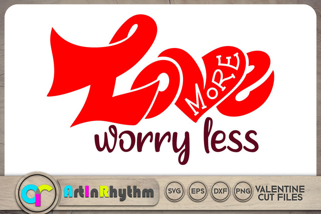 Love more worry less SVG / Valentine's Day SVG SVG Artinrhythm shop 