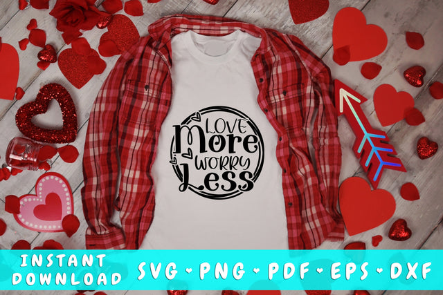 Love More Worry Less SVG, Valentine's Day SVG SVG HappyDesignStudio 