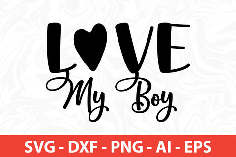 Love My Boy svg SVG nirmal108roy 