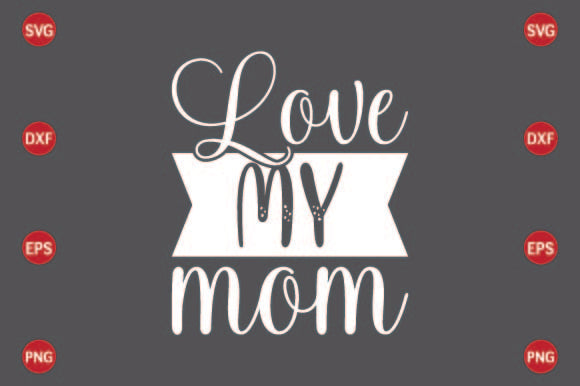 Love My Mom SVG CraftlabSvg29 