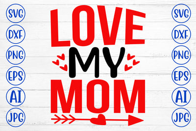 Love My Mom SVG Cut File SVG Syaman 