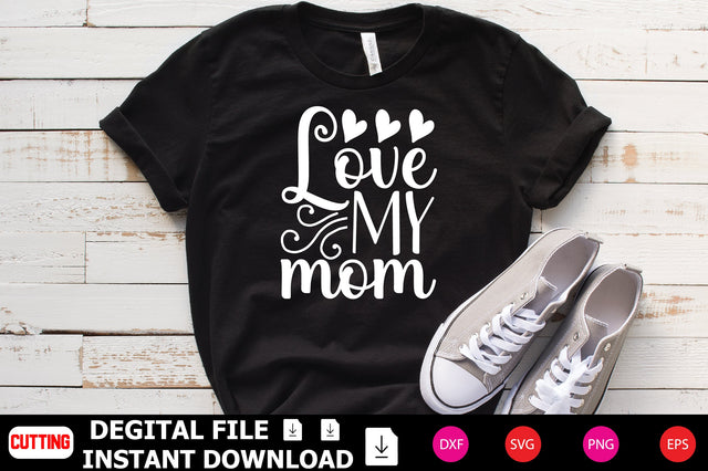 Love My Mom SVG Shahin alam 