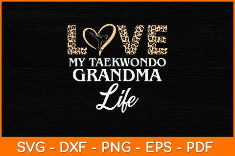 Love My Taekwondo Grandma Life Svg Design SVG artprintfile 
