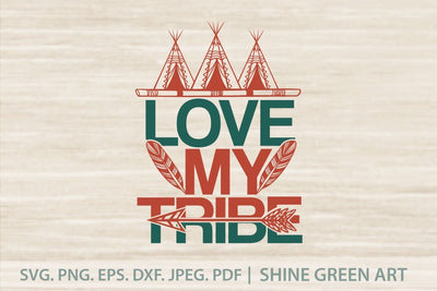 Love My Tribe - Fall, Thanksgiving SVG SVG Shine Green Art 