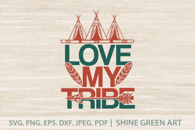 Love My Tribe - Fall, Thanksgiving SVG SVG Shine Green Art 