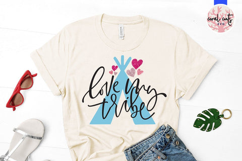 Love My Tribe – Love And Valentine SVG EPS DXF PNG SVG CoralCutsSVG 