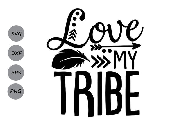 Love My Tribe| Mom Life SVG Cutting Files. SVG CosmosFineArt 