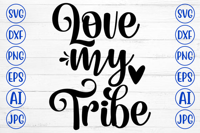 Love My Tribe SVG Cut File SVG Syaman 