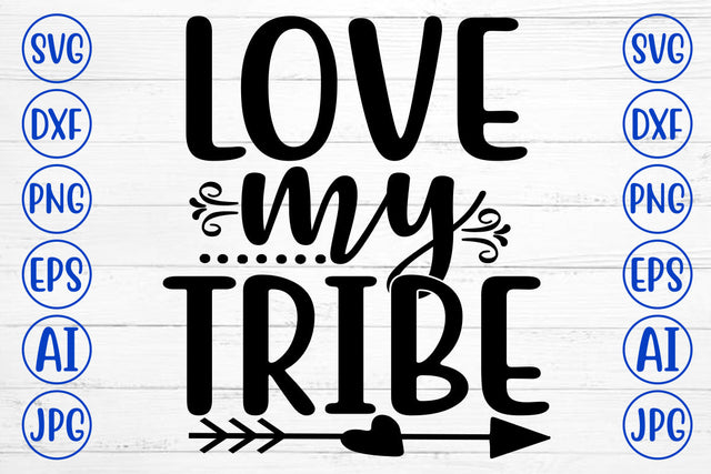 Love My Tribe SVG Cut File SVG Syaman 