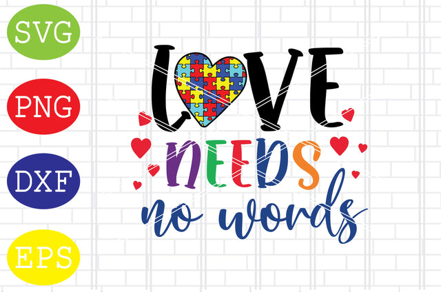 Love Needs No Words (2) Svg, Autism Puzzle Svg, Autism Love Svg, Png, Eps, Dxf Files SVG DigitalSvgFiles 