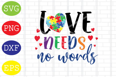 Love Needs No Words Svg, Autism Puzzle Svg, Autism Love Svg, Png, Eps, Dxf Files SVG DigitalSvgFiles 