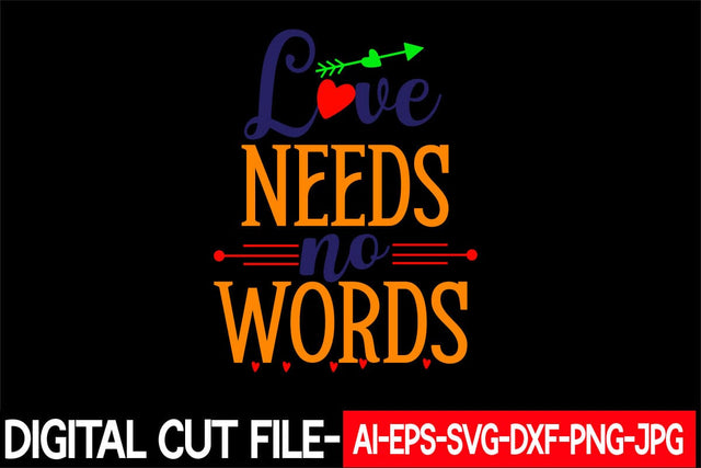 Love Needs no Words Svg Cut File SVG Blessedprint 