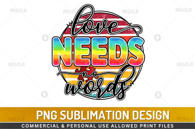 Love needs no words SVG Sublimation Regulrcrative 