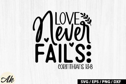 Love never fails corinthians 13:8 SVG SVG akazaddesign 