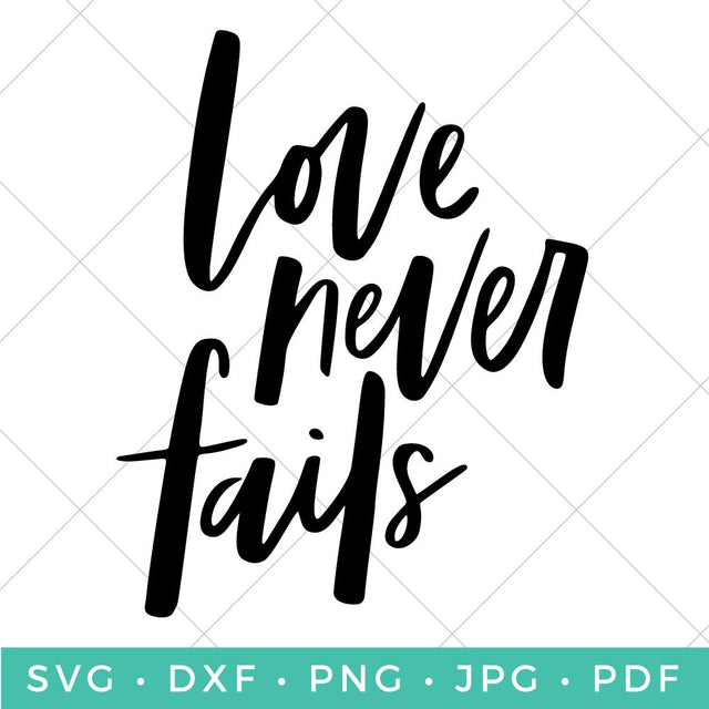 Love Never Fails - Hand Lettered SVG Hey Let's Make Stuff 