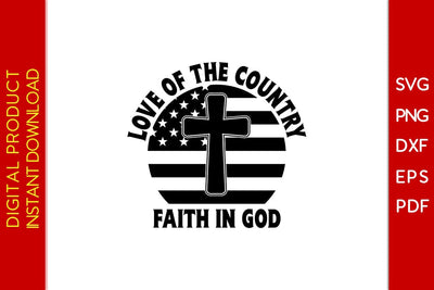 Love Of The Country Faith In God Christian SVG PNG PDF Cut File SVG Creativedesigntee 