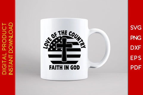Love Of The Country Faith In God Christian SVG PNG PDF Cut File SVG Creativedesigntee 