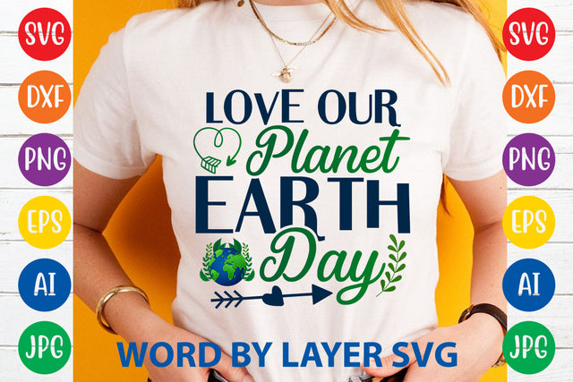 Love Our Planet Earth Day, Earth Day SVG Design SVG Rafiqul20606 
