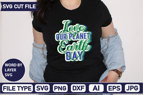 Love Our Planet Earth Day SVG Cut File SVGs,quotes-and-sayings,food-drink mini-bundles,print-cut,on-sale Clipart Clip Art Sublimation or Vinyl Shirt Design SVG DesignPlante 503 