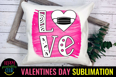 Love- Pandemic Valentine Sublimation- Quarantine Valentines Day SVG Happy Printables Club 