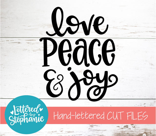 Love Peace and Joy SVG, Holiday SVG SVG Lettered by Stephanie 