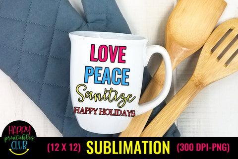 Love Peace Sanitize Christmas Sublimation Pandemic Design Sublimation Happy Printables Club 