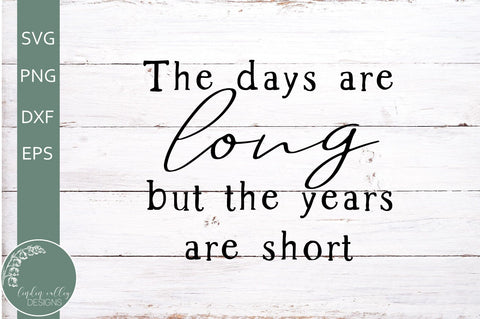 Love Quote SVG-The Days Are Long SVG SVG Linden Valley Designs 