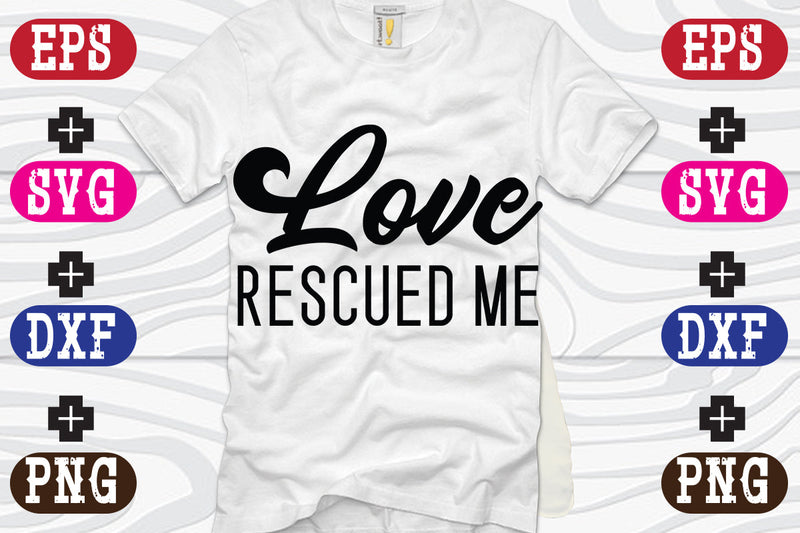 Love Rescued Me SVG Nurstore 