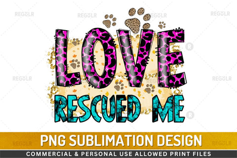 Love rescued me SVG Sublimation Regulrcrative 