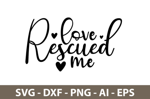 Love Rescued Me svg SVG orpitasn 
