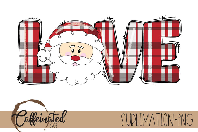 Love Santa Sublimation PNG Sublimation Caffeinated SVGs 