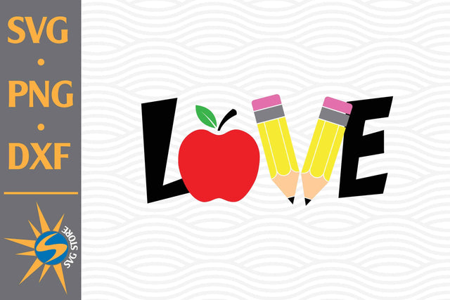 Love School SVG, PNG, DXF Digital Files Include SVG SVGStoreShop 
