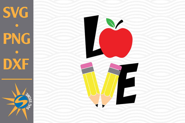 Love School SVG, PNG, DXF Digital Files Include SVG SVGStoreShop 
