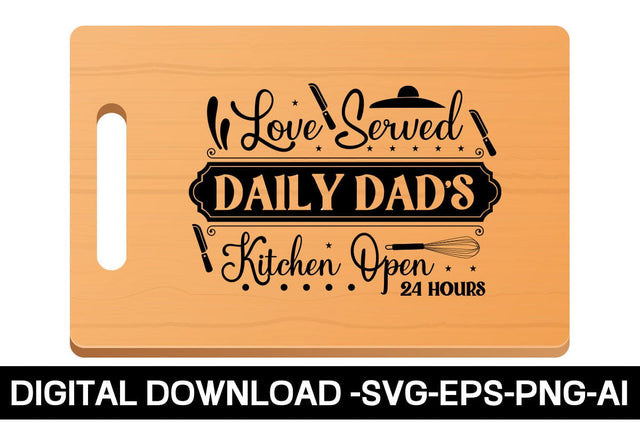 Love Served Daily Dad's Kitchen Open 24 Hours SVG SVG designmaster24 