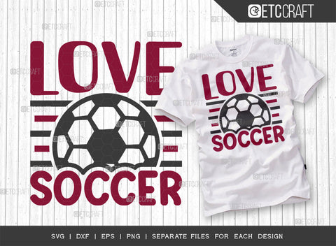 Love Soccer SVG Bundle, Soccer Ball Svg, Sports Svg, Ball Svg, Soccer Tshirt Design, Soccer Quotes, ETC T00234 SVG ETC Craft 