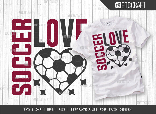 Love Soccer SVG Cut File, Soccer Ball Svg, Sports Svg, Ball Svg, Soccer Tshirt Design, Soccer Quotes, ETC T00234 SVG ETC Craft 