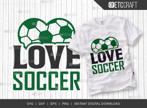 Love Soccer SVG Cut File, Soccer Ball Svg, Sports Svg, Ball Svg, Soccer Tshirt Design, Soccer Quotes, TG 01419 SVG ETC Craft 