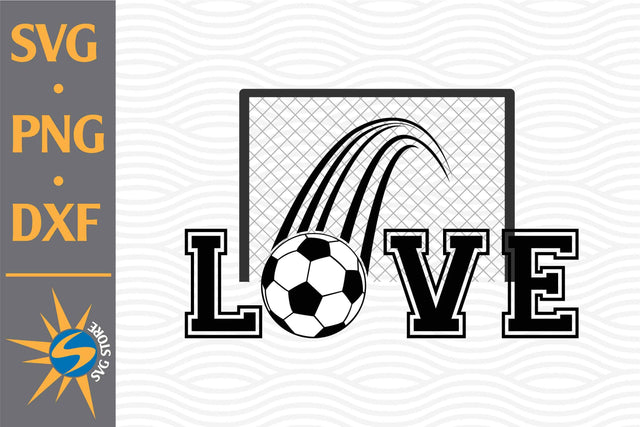 Love Soccer SVG, PNG, DXF Digital Files Include SVG SVGStoreShop 