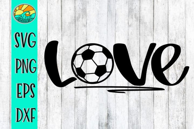 Love - Soccer - SVG - PNG - EPS - DXF SVG On the Beach Boutique 