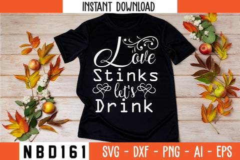 love stinks let's drink Svg Design SVG Nbd161 