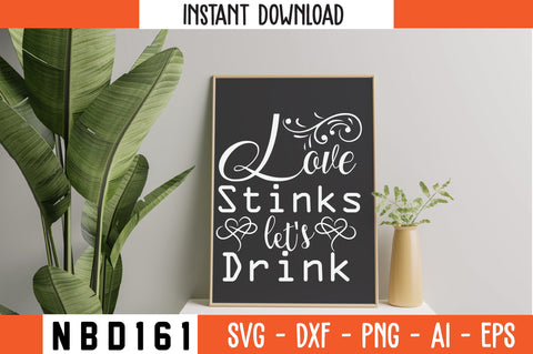 love stinks let's drink Svg Design SVG Nbd161 