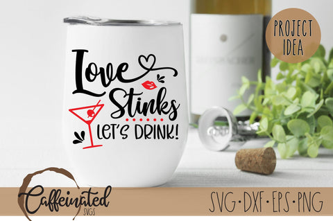 Love Stinks Let's Drink SVG SVG Caffeinated SVGs 