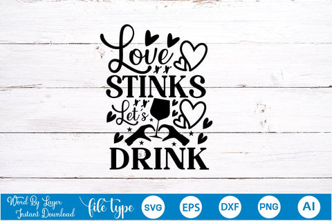 Love Stinks Let’s Drink SVG SVGs,Quotes and Sayings,Food & Drink,On Sale, Print & Cut SVG DesignPlante 503 