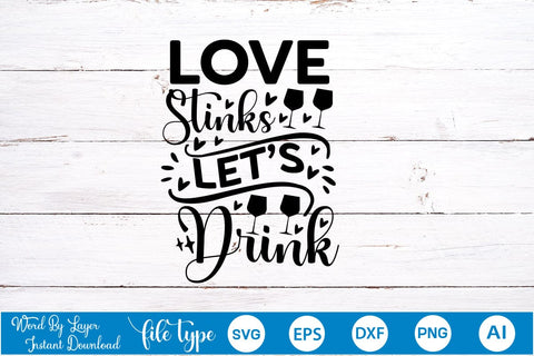 Love Stinks Let’s Drink SVG SVGs,Quotes and Sayings,Food & Drink,On Sale, Print & Cut SVG DesignPlante 503 