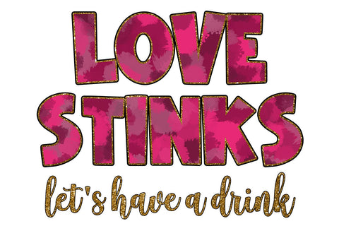 Love Stinks Let's Have a Drink PNG | Funny Valentine's Day Sublimation Sublimation So Fontsy Design Shop 