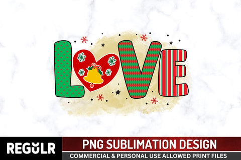 Love Sublimation PNG, Sublimation Christmas Design Sublimation Regulrcrative 