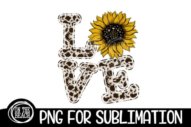 LOVE -Sunflower - Cowhide - Country Farm - PNG Sublimation Sublimation On the Beach Boutique 