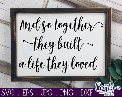 Love Svg - And So Together They Built A Life They Loved SVG Crafty Mama Studios 